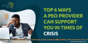 Top 6 Ways a PEO Provider Can Support You in Times of Crisis