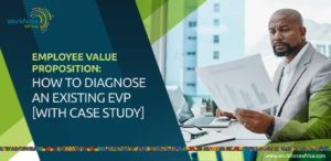Employee Value Proposition How to diagnose an Existing EVP