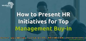 How to Present HR Initiatives for Top Management Buy-In