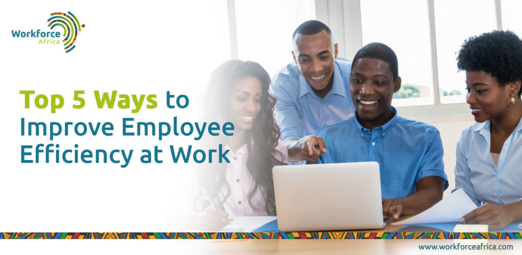 top-5-ways-to-improve-employee-efficiency-at-work-global-market-entry